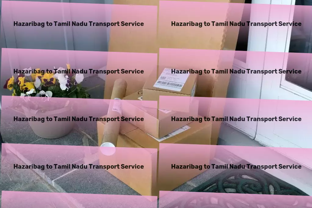 Hazaribag to Tamil Nadu Courier And Parcel End-to-end cargo solutions